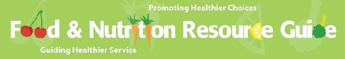 Food & Nutrition Resource Guide: Promoting Healthier Choices, Guiding Healthier Service